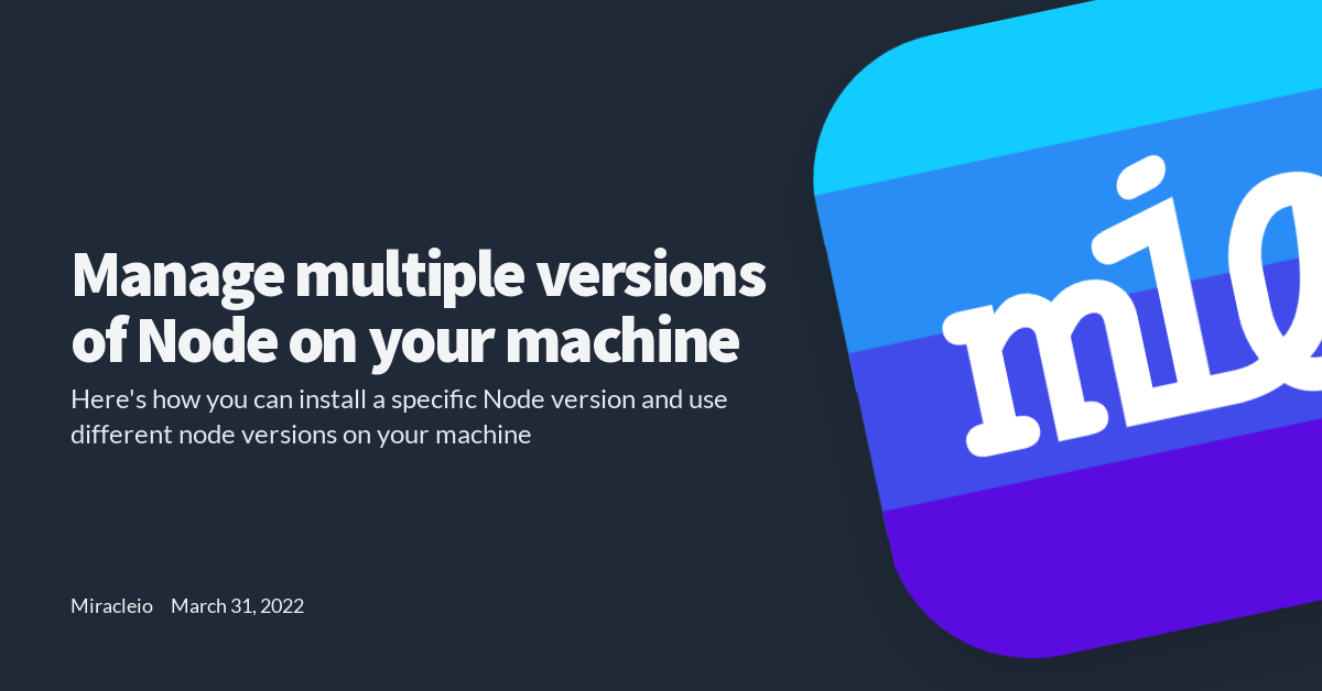 Manage multiple versions of Node on your machine